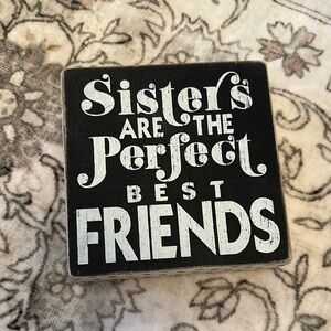 Sisters are the perfect best friends wooden accent
